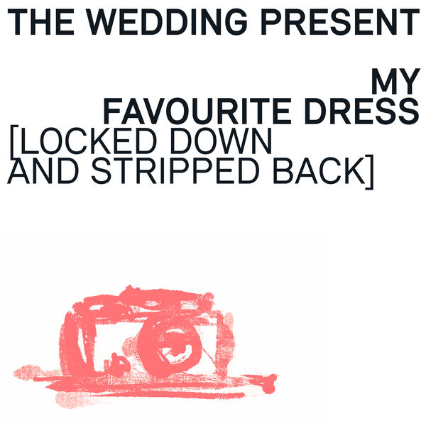 The Wedding Present|My Favourite Dress (Locked Down and Stripped Back Version)