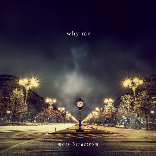 Mats Bergstrom - Why Me Mats Bergstrom - Why Me
