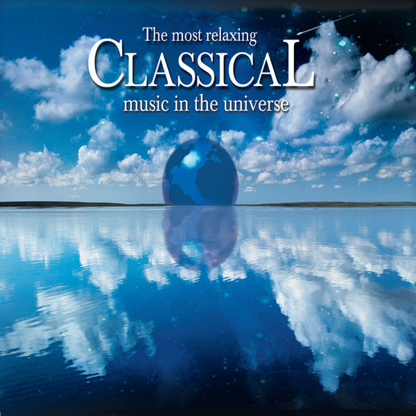 Various Artists - The Most Relaxing Classical Music In The Universe Various Artists - The Most Relaxing Classical Music In The Universe