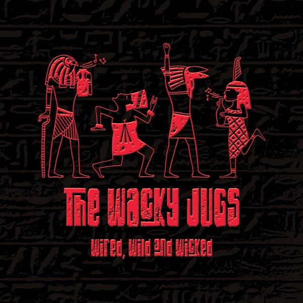 The Wacky Jugs - Wired, Wild and Wicked The Wacky Jugs - Wired, Wild and Wicked