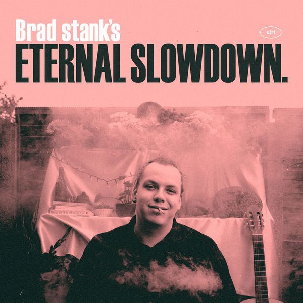 Brad stank - Eternal Slowdown Brad stank - Eternal Slowdown