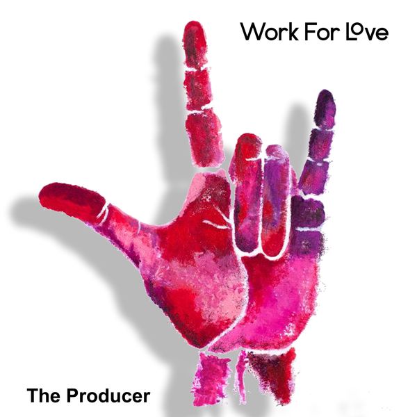The Producer - Work for Love The Producer - Work for Love