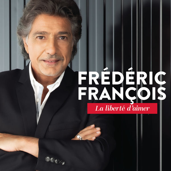 Frédéric François|La liberté d'aimer Frédéric François|La liberté d'aimer