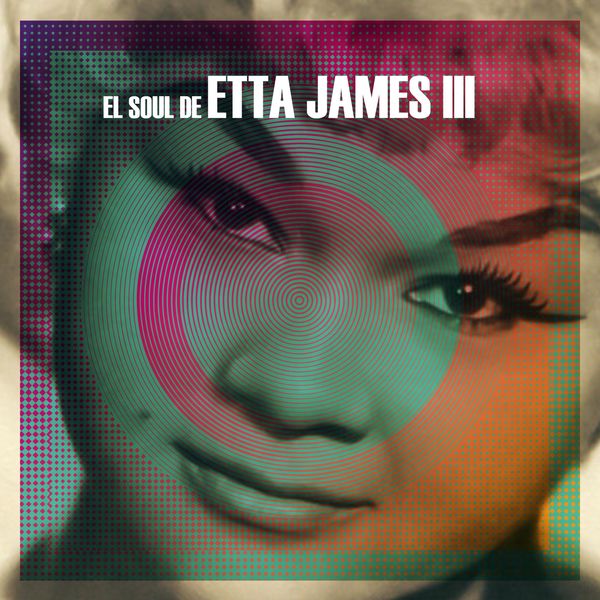 Etta James|El Soul De Etta James, Vol. 3