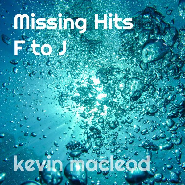 Kevin MacLeod|Missing Hits F to J Kevin MacLeod|Missing Hits F to J