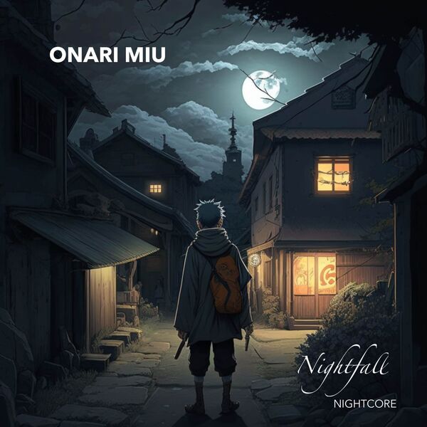 Onari Miu|Nightfall (From "Naruto") (Nightcore version) Onari Miu|Nightfall (From "Naruto") (Nightcore version)