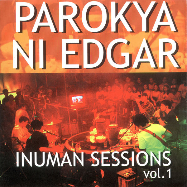 Parokya Ni Edgar|Inuman Sessions, Vol. 1 Parokya Ni Edgar|Inuman Sessions, Vol. 1