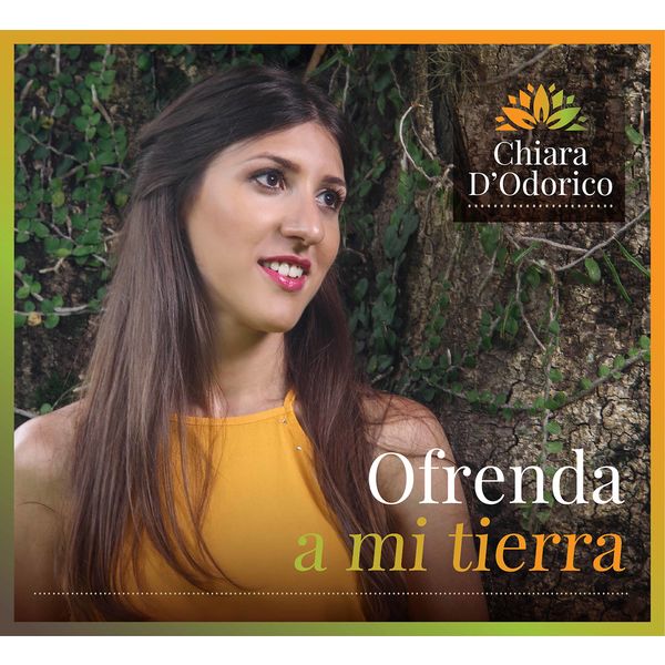 Chiara D'Odorico|Ofrenda a mi tierra Chiara D'Odorico|Ofrenda a mi tierra