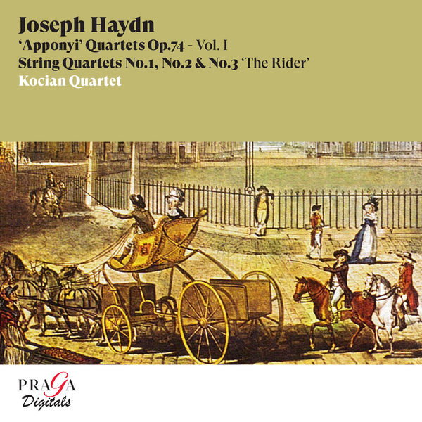 Kocian Quartet|Joseph Haydn: String Quartets Op. 74 "Apponyi Quartets" No. 1, No. 2 & No. 3 "The Rider" Kocian Quartet|Joseph Haydn: String Quartets Op. 74 "Apponyi Quartets" No. 1, No. 2 & No. 3 "The Rider"