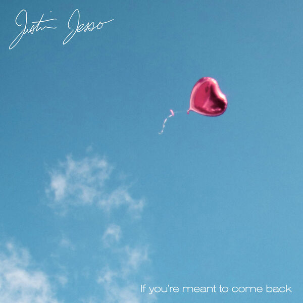Justin Jesso|If You're Meant To Come Back Justin Jesso|If You're Meant To Come Back