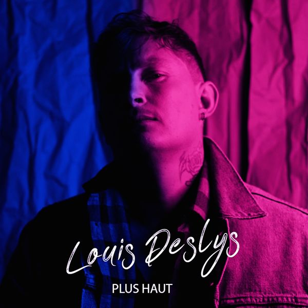 Louis Deslys - Plus haut Louis Deslys - Plus haut