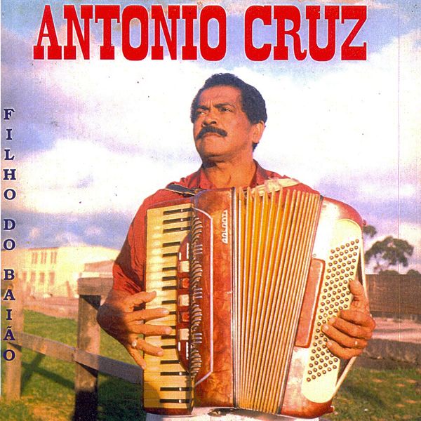 Antonio Cruz - Filho do Baião Antonio Cruz - Filho do Baião