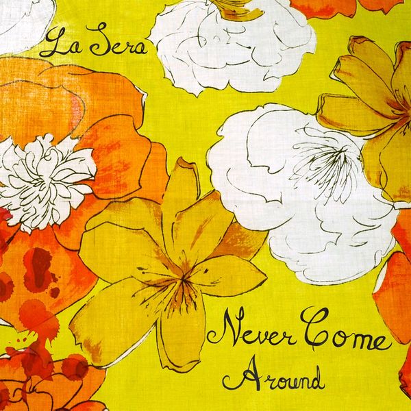 La Sera - Never Come Around b/w Behind Your Eyes La Sera - Never Come Around b/w Behind Your Eyes