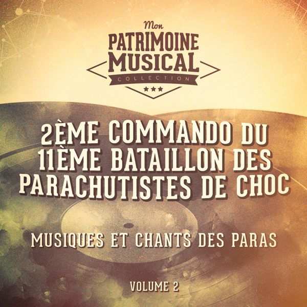 2ème commando du 11ème bataillon des parachutistes de choc - Musiques et chants des paras, vol. 2 2ème commando du 11ème bataillon des parachutistes de choc - Musiques et chants des paras, vol. 2