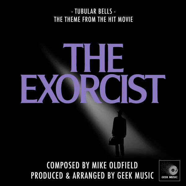 Geek Music - The Exorcist: Main Theme: Tubular Bells Geek Music - The Exorcist: Main Theme: Tubular Bells