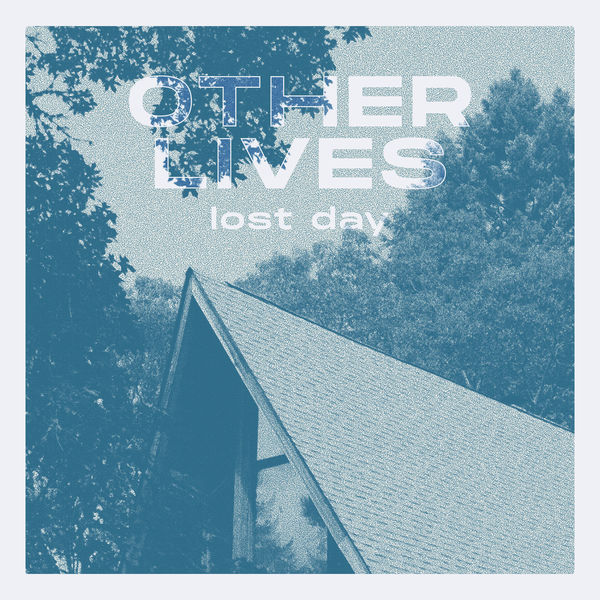 Other Lives - Lost Day Other Lives - Lost Day