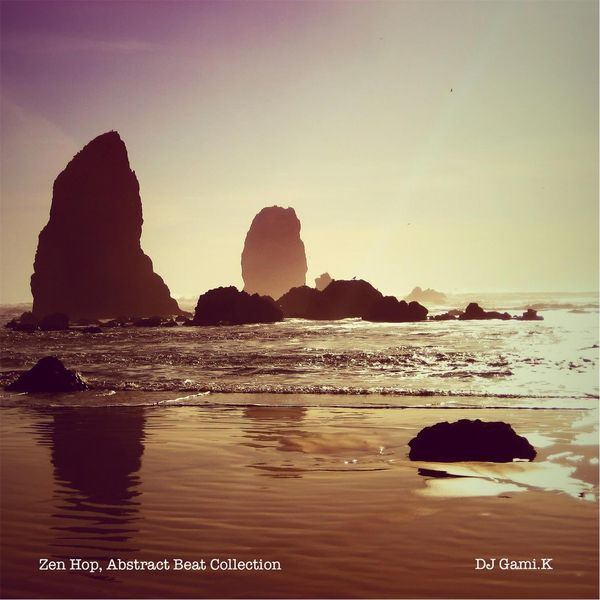 Dj gami.K - Zen Hop, Abstract Beat Collection Dj gami.K - Zen Hop, Abstract Beat Collection
