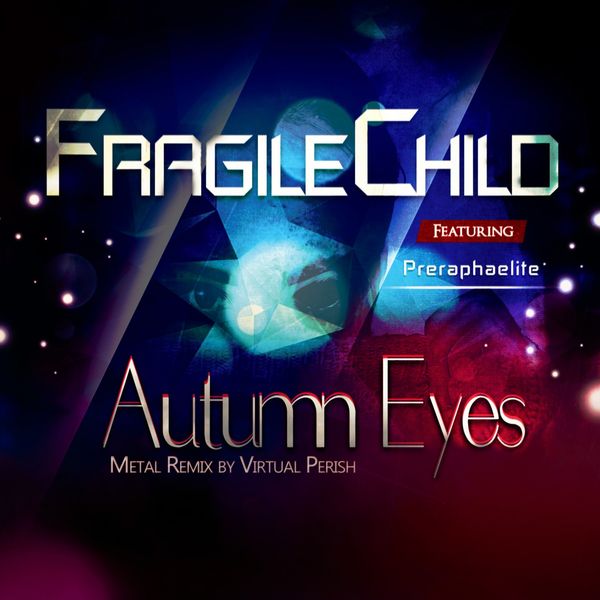 FragileChild|Autumn Eyes (Metal Remix) FragileChild|Autumn Eyes (Metal Remix)