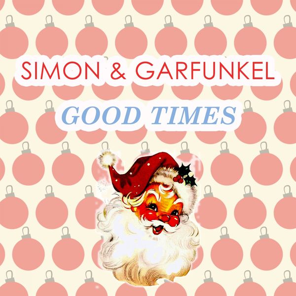 Simon & Garfunkel - Good Times Simon & Garfunkel - Good Times