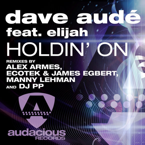 Dave Audé|Holdin' On (Club Mixes) Dave Audé|Holdin' On (Club Mixes)