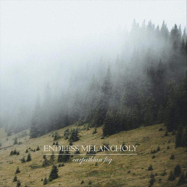 Endless Melancholy|Carpathian Fog Endless Melancholy|Carpathian Fog