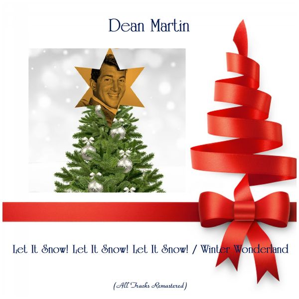 Dean Martin|Let It Snow! Let It Snow! Let It Snow! / Winter Wonderland  (All Tracks Remastered)