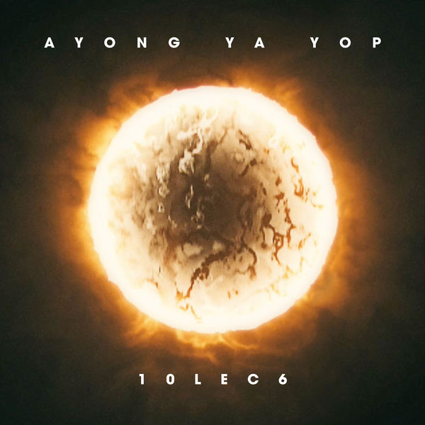 10LEC6 - Ayong Ya Yop 10LEC6 - Ayong Ya Yop