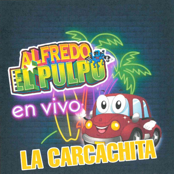 Alfredo El Pulpo y Sus Teclados - La Carcachita (En Vivo) Alfredo El Pulpo y Sus Teclados - La Carcachita (En Vivo)
