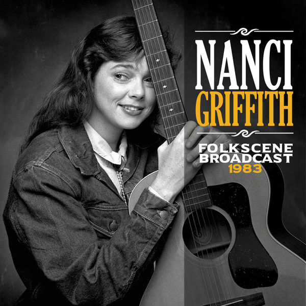 Nanci Griffith - Folkscene Broadcast 1983 (Live) Nanci Griffith - Folkscene Broadcast 1983 (Live)