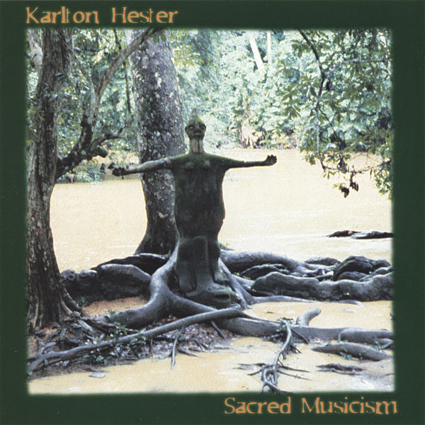 Karlton Hester - Sacred Musicism – Karlton Hester and Hesterian Musicism Karlton Hester - Sacred Musicism – Karlton Hester and Hesterian Musicism