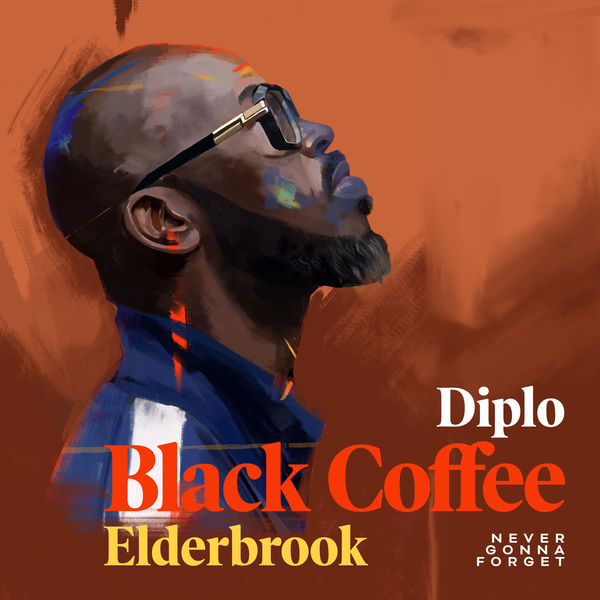 Black Coffee - Never Gonna Forget Black Coffee - Never Gonna Forget