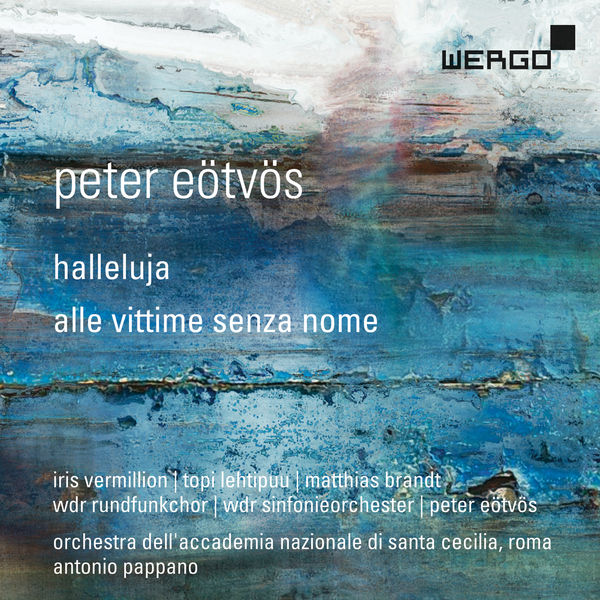 Peter Eötvös|Eötvös : Halleluja - Alle vittime senza nome (First recordings) Peter Eötvös|Eötvös : Halleluja - Alle vittime senza nome (First recordings)