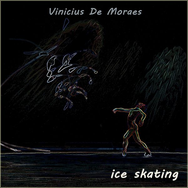 Vinicius De Moraes|Ice Skating