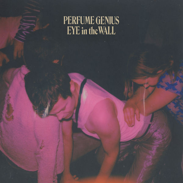 Perfume Genius - Eye in the Wall Perfume Genius - Eye in the Wall