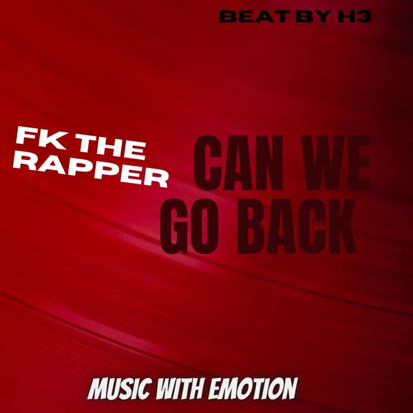 Can We Go Back (Special Version), FK the Rapper - Qobuz