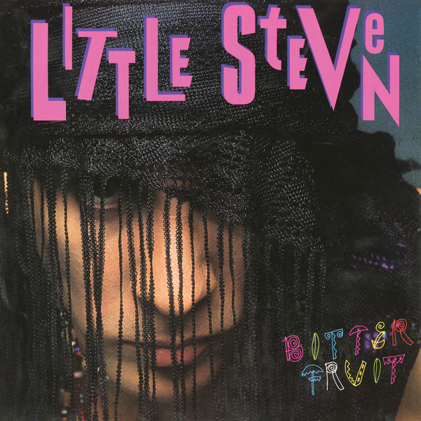 Little Steven - Bitter Fruit Little Steven - Bitter Fruit