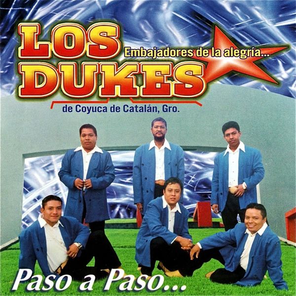Los Dukes de Coyuca de Catalán, Gro. - Paso a Paso... (Embajadores de la Alegría...) Los Dukes de Coyuca de Catalán, Gro. - Paso a Paso... (Embajadores de la Alegría...)