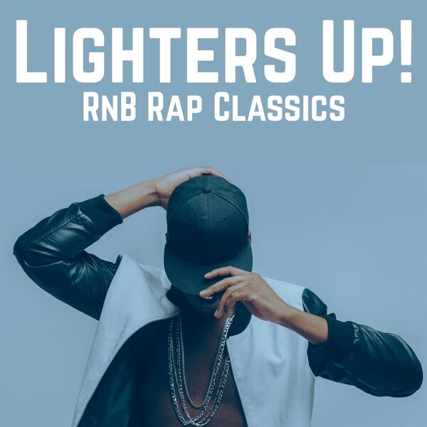 Lighters Up! RnB Rap Classics, Various Artists - Qobuz