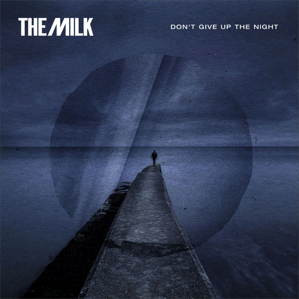 The Milk - Don't Give up the Night The Milk - Don't Give up the Night