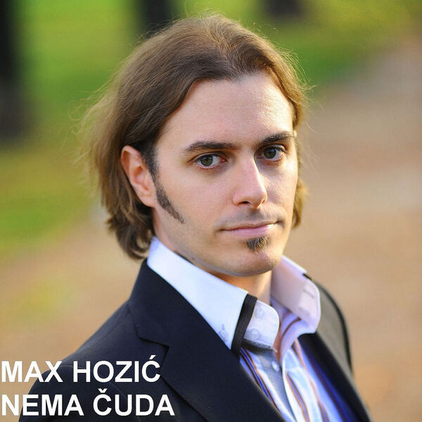 Max Hozic|Nema Čuda Max Hozic|Nema Čuda