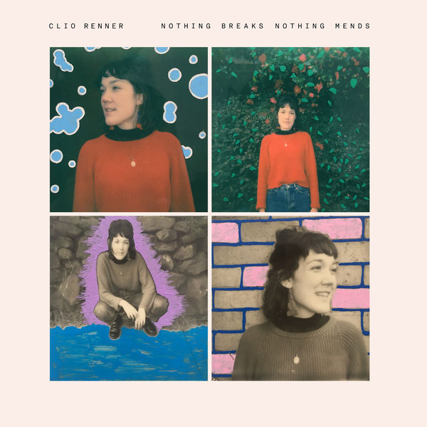 Clio Renner - Nothing Breaks Nothing Mends Clio Renner - Nothing Breaks Nothing Mends