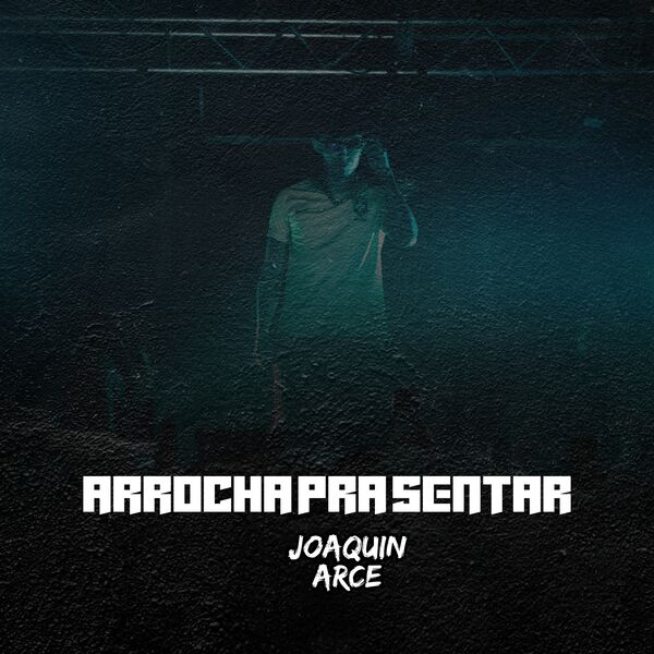Joaquín Arce|Arrocha Pra Sentar