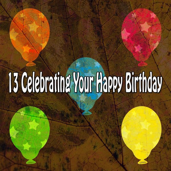 Happy Birthday Party Crew - 13 Celebrating Your Happy Birthday Happy Birthday Party Crew - 13 Celebrating Your Happy Birthday