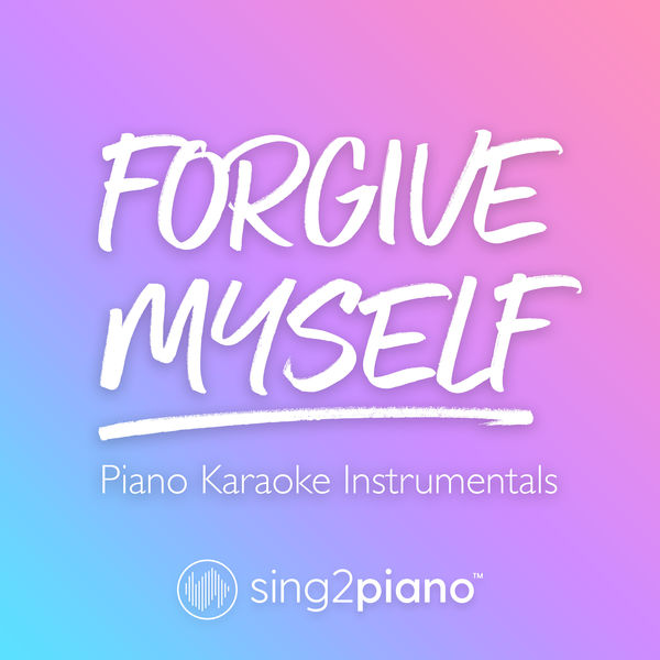 Sing2Piano|Forgive Myself (Piano Karaoke Instrumentals)