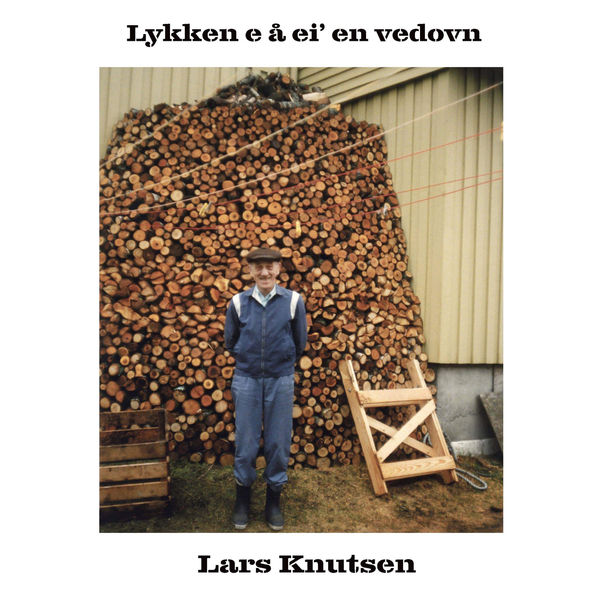 Lars Knutsen|Lykken e å ei' en vedovn