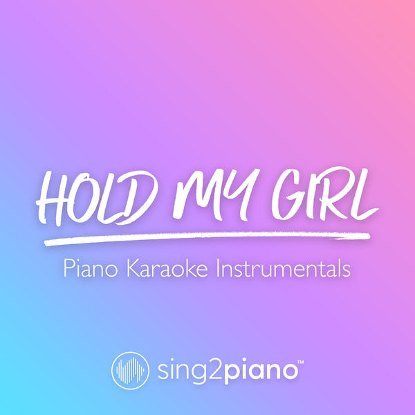 Sing2Piano|Hold My Girl (Piano Karaoke Instrumentals)