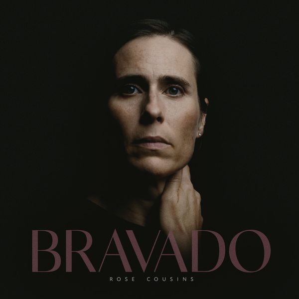Rose Cousins - Bravado Rose Cousins - Bravado
