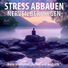 Torsten Abrolat Stress abbauen - Nerven beruhigen: Kurze Meditation Im Hier und Jetzt sein