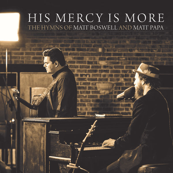 Matt Boswell - His Mercy Is More: The Hymns Of Matt Boswell And Matt Papa Matt Boswell - His Mercy Is More: The Hymns Of Matt Boswell And Matt Papa