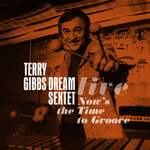 Terry Gibbs|Now's the Time to Groove (Live) Terry Gibbs|Now's the Time to Groove (Live)